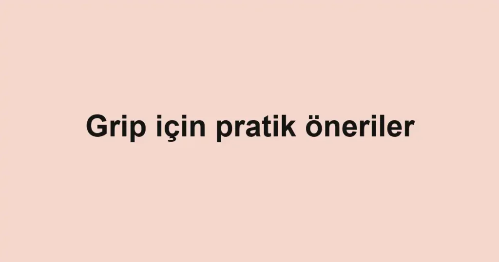 Grip için pratik öneriler